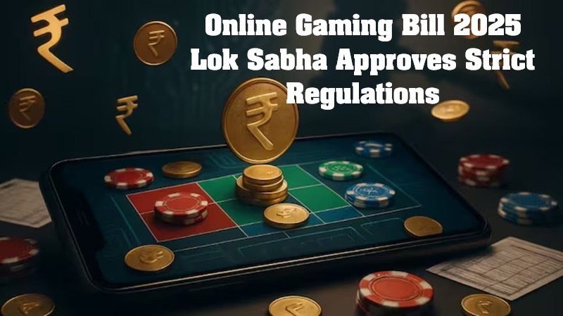 Online Gaming Bill 2025 Lok Sabha Approves Strict Regulations
